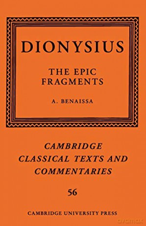Dionysius: The Epic Fragments: Volume 56 (Cambridge Classical Texts and Commentaries, Series Number 56) - Amin Benaissa [KSIĄŻKA]
