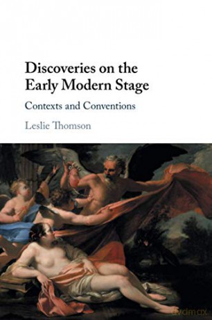 Discoveries on the Early Modern Stage: Contexts and Conventions - Leslie Thomson [KSIĄŻKA]