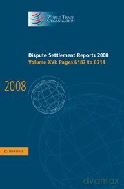 Dispute Settlement Reports 2008: Volume 16, Pages 6187-6714 (World Trade Organization Dispute Settlement Reports) - World Trade Organization [KSIĄŻKA]