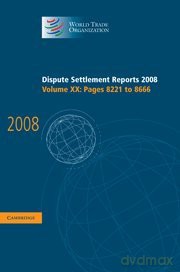 Dispute Settlement Reports 2008: Volume 20, Pages 8221-8666 (World Trade Organization Dispute Settlement Reports) - World Trade Organization [KSIĄŻKA]