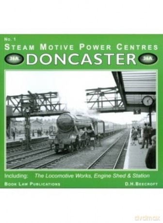 Doncaster: No. 1: Including the Locomotive Works, Engine Sheds and Station (Steam Motive Power Centres) - D.H. Beecroft [KSIĄŻKA]