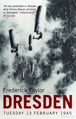 Dresden: Tuesday, 13 February, 1945 - Frederick Taylor [KSIĄŻKA]