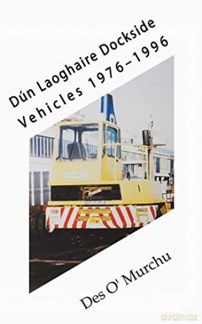 Dún Laoghaire Dockside Vehicles 19761996 - Des O'Murchu [KSIĄŻKA]