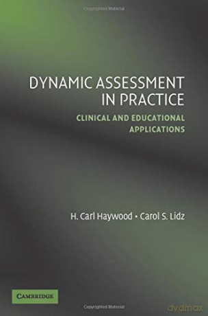 Dynamic Assessment in Practice: Clinical And Educational Applications - H. Carl Haywood [KSIĄŻKA]