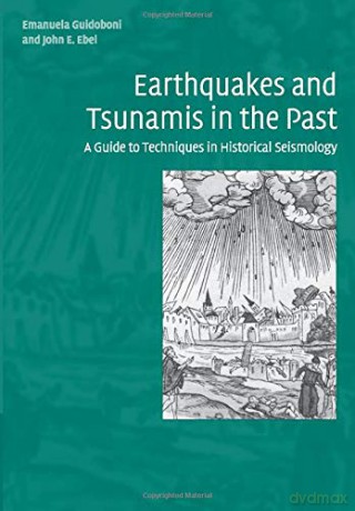 Earthquakes and Tsunamis in the Past: A Guide to Techniques in Historical Seismology - Emanuela Guidoboni [KSIĄŻKA]