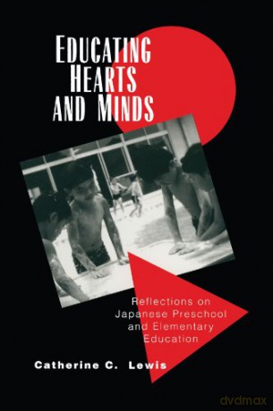 Educating Hearts and Minds: Reflections on Japanese Preschool and Elementary Education - Catherine C. Lewis [KSIĄŻKA]