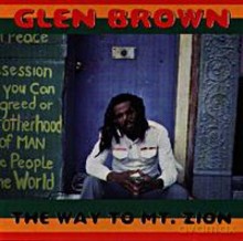 Glen Brown: The Way To Mt. Zion [CD]
