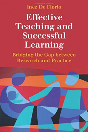 Effective Teaching and Successful Learning: Bridging the Gap between Research and Practice - Inez De Florio [KSIĄŻKA]