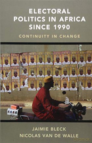 Electoral Politics in Africa since 1990: Continuity in Change - Jaimie Bleck [KSIĄŻKA]