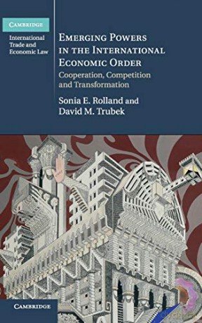 Emerging Powers in the International Economic Order: Cooperation, Competition and Transformation (Cambridge International Trade and Economic Law) - David M. Trubek [KSIĄŻKA]