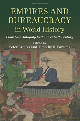 Empires and Bureaucracy in World History: From Late Antiquity to the Twentieth Century - Peter Crooks [KSIĄŻKA]