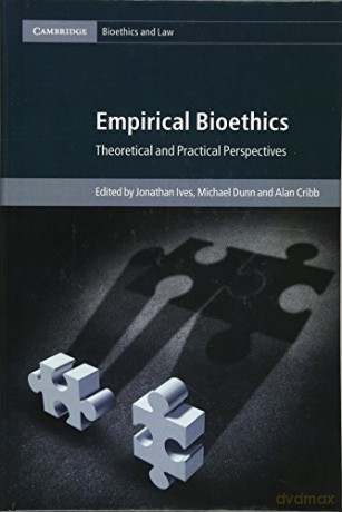 Empirical Bioethics: Theoretical and Practical Perspectives: 37 (Cambridge Bioethics and Law, Series Number 37) - Jonathan Ives [KSIĄŻKA]