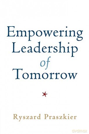 Empowering Leadership of Tomorrow - Ryszard Praszkier [KSIĄŻKA]