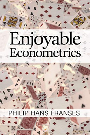 Enjoyable Econometrics - Philip Hans Franses [KSIĄŻKA]