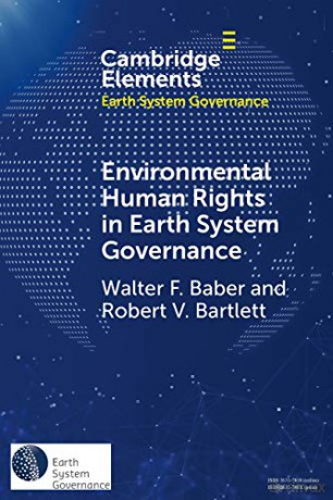 Environmental Human Rights in Earth System Governance: Democracy Beyond Democracy (Elements in Earth System Governance) - Walter F. Baber [KSIĄŻKA]