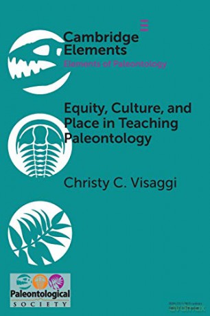 Equity, Culture, and Place in Teaching Paleontology: Student-Centered Pedagogy for Broadening Participation (Elements of Paleontology) - Christy C. Visaggi [KSIĄŻKA]