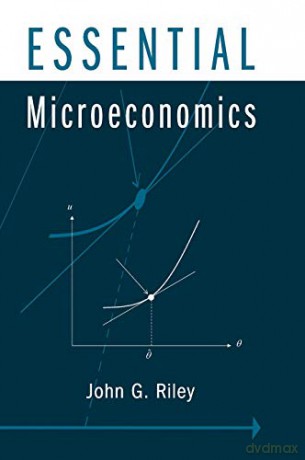 Essential Microeconomics - John G. Riley [KSIĄŻKA]