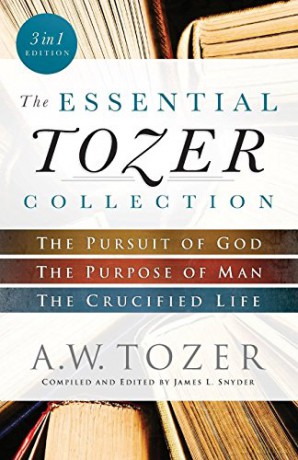 Essential Tozer Collection: The Pursuit of God, The Purpose of Man, and The Crucified Life - A W Tozer [KSIĄŻKA]