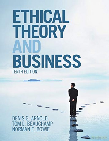 Ethical Theory and Business - Denis G. Arnold [KSIĄŻKA]