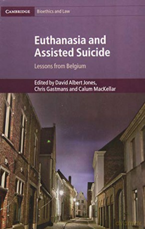 Euthanasia and Assisted Suicide: Lessons from Belgium: 42 (Cambridge Bioethics and Law, Series Number 42) - David Albert Jones [KSIĄŻKA]