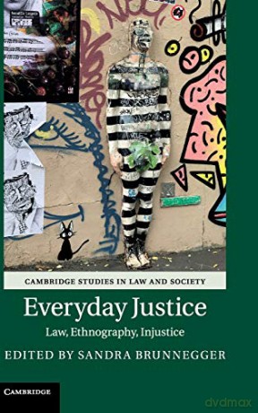 Everyday Justice: Law, Ethnography, Injustice (Cambridge Studies in Law and Society) - Sandra Brunnegger [KSIĄŻKA]