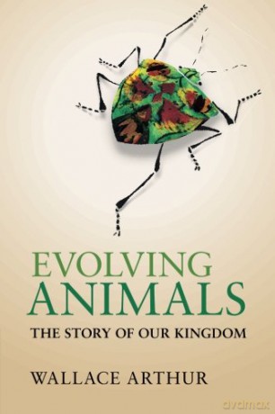 Evolving Animals: The Story Of Our Kingdom - Wallace Arthur [KSIĄŻKA]