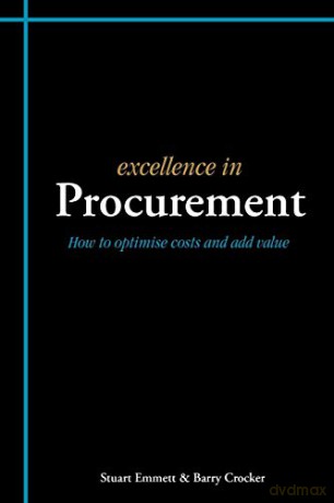 Excellence In Procurement: How To Optimise Costs And Add Value (Excellence In... Series) - Stuart Emmett [KSIĄŻKA]
