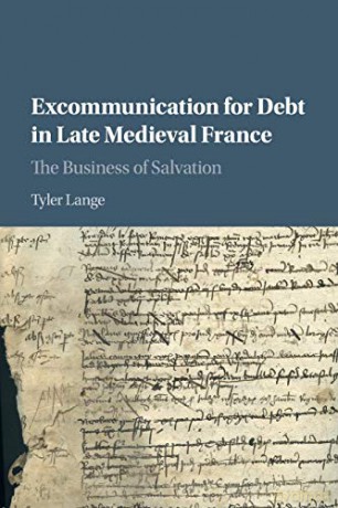 Excommunication for Debt in Late Medieval France: The Business of Salvation - Tyler Lange [KSIĄŻKA]