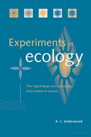 Experiments in Ecology: Their Logical Design and Interpretation Using Analysis of Variance - A. J. Underwood [KSIĄŻKA]