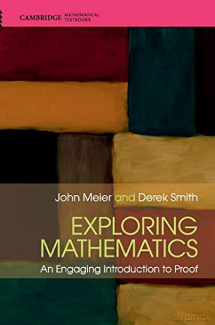 Exploring Mathematics: An Engaging Introduction to Proof (Cambridge Mathematical Textbooks) - John Meier [KSIĄŻKA]