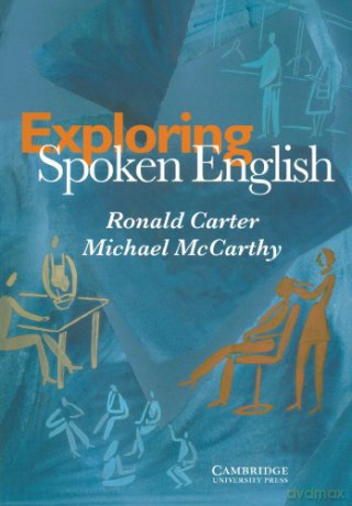 Exploring Spoken English (Applied Linguistics Non) - Ronald Carter [KSIĄŻKA]