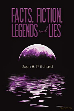 Facts, Fiction, Legends and Lies - Joan B. Pritchard [KSIĄŻKA]