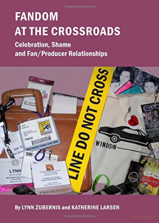 Fandom At The Crossroads: Celebration, Shame and Fan/Producer Relationships - Lynn Zubernis [KSIĄŻKA]