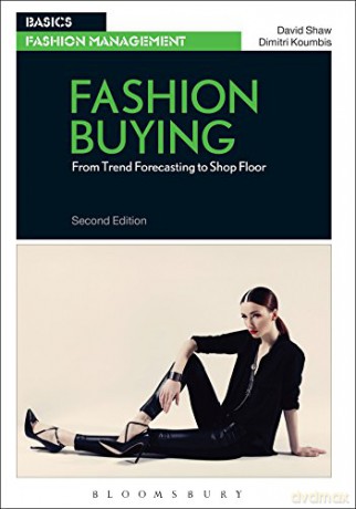 Fashion Buying: From Trend Forecasting to Shop Floor (Basics Fashion Management) - David Shaw [KSIĄŻKA]