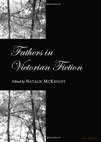Fathers in Victorian Fiction - Natalie McKnight [KSIĄŻKA]