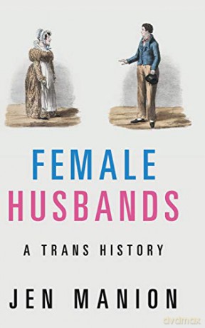 Female Husbands: A Trans History - Jen Manion [KSIĄŻKA]