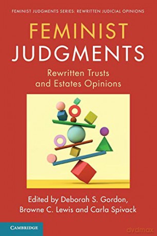 Feminist Judgments: Rewritten Trusts and Estates Opinions (Feminist Judgment Series: Rewritten Judicial Opinions) - Deborah S. Gordon [KSIĄŻKA]