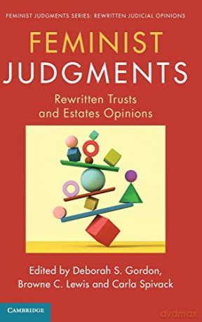Feminist Judgments: Rewritten Trusts and Estates Opinions (Feminist Judgment Series: Rewritten Judicial Opinions) - Deborah S. Gordon [KSIĄŻKA]