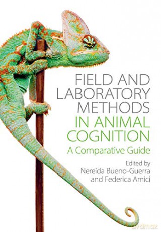Field and Laboratory Methods in Animal Cognition: A Comparative Guide - Nereida Bueno-Guerra [KSIĄŻKA]