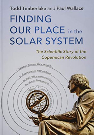 Finding our Place in the Solar System: The Scientific Story of the Copernican Revolution - Todd Timberlake [KSIĄŻKA]