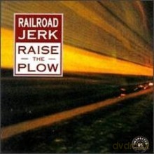 Railroad Jerk: Raise The Plow [CD]