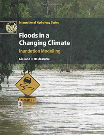 Floods in a Changing Climate: Inundation Modelling (International Hydrology Series) - Giuliano Di Baldassarre [KSIĄŻKA]