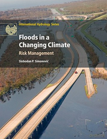 Floods in a Changing Climate: Risk Management (International Hydrology Series) - Slobodan P. Simonović [KSIĄŻKA]