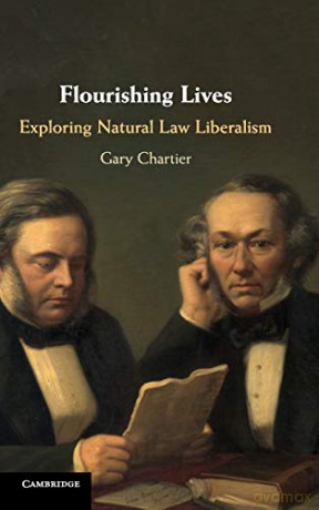 Flourishing Lives: Exploring Natural Law Liberalism - Gary Chartier [KSIĄŻKA]