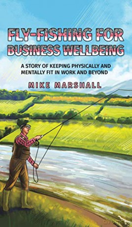 Fly-Fishing for Business Wellbeing - Mike Marshall [KSIĄŻKA]