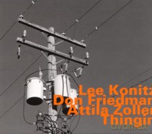 Lee Konitz, Don Friedman, Attila Zoller: Thingin (Remastered and redesigned) [CD]