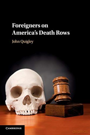 Foreigners on America's Death Rows - John Quigley [KSIĄŻKA]