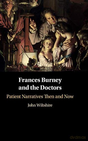 Frances Burney and the Doctors: Patient Narratives Then and Now - John Wiltshire [KSIĄŻKA]