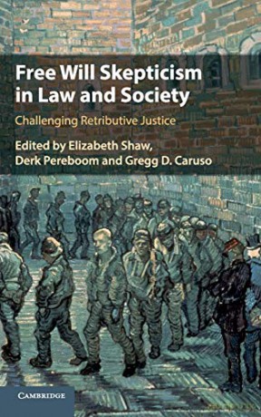 Free Will Skepticism in Law and Society: Challenging Retributive Justice - Elizabeth Shaw [KSIĄŻKA]