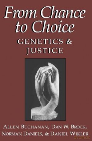 From Chance to Choice: Genetics and Justice - Allen Buchanan [KSIĄŻKA]